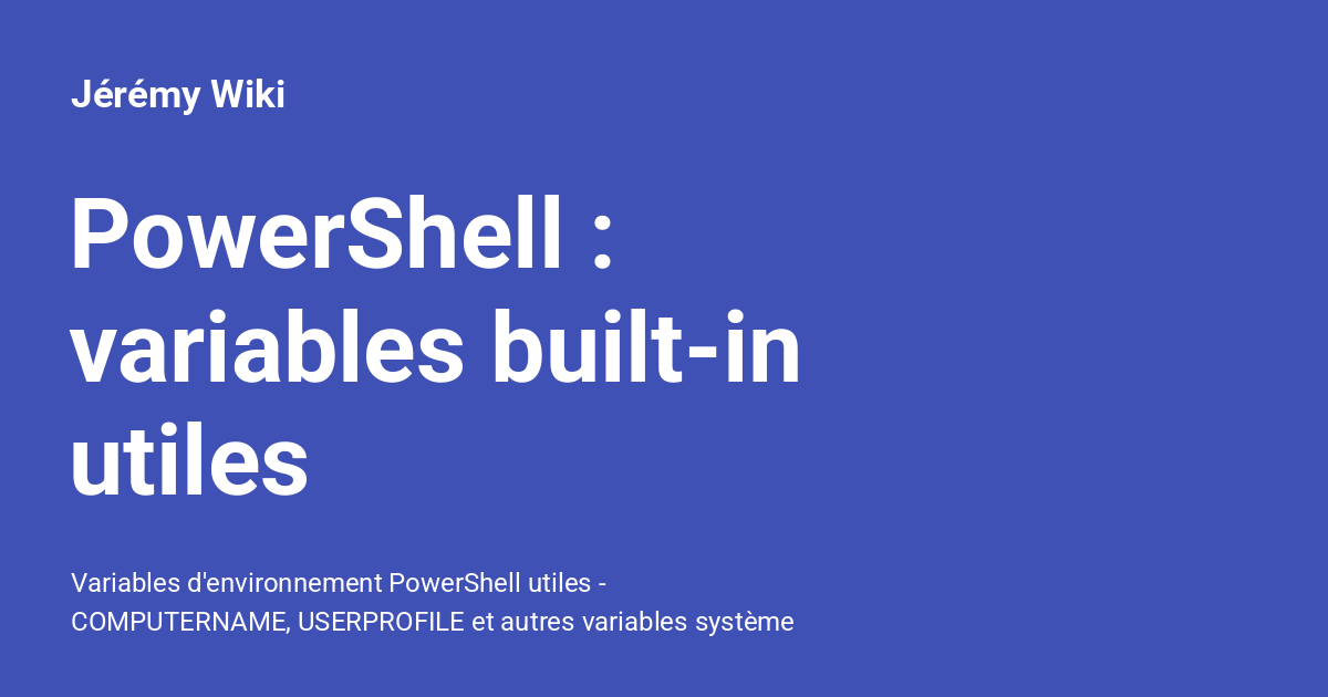 PowerShell : variables built-in utiles - Jérémy Wiki